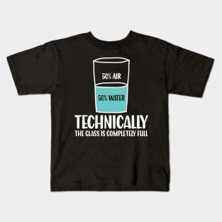 Technically The Glass is Completely Full - Chemistry Kids T-Shirt